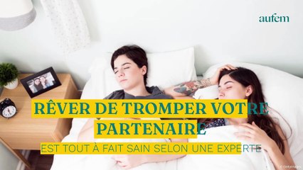 Rêver de tromper votre partenaire est tout à fait sain selon une experte