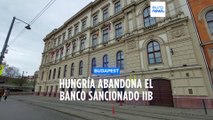 Hungría se retira del Banco Internacional de Inversiones, entidad rusa sancionada por Estados Unidos