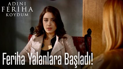 Feriha'nın yalanları - Adını Feriha Koydum
