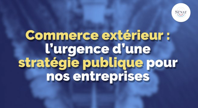 Commerce extérieur : l'urgence d'une stratégie publique