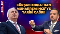 İYİ Parti Sözcüsü Kürşad Zorlu’dan Muharrem İnce’ye Tarihi Çağrı!