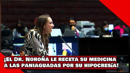 ¡VEAN! ¡El Dr. Noroña le receta su medicina a las paniaguadas por su hipocresía!