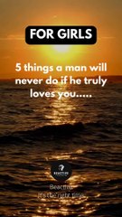 5 things a man will never do if he truly loves you.....  #shorts