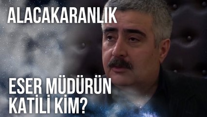 Eser Müdürün Katili Kim ? | Alacakaranlık 19. Bölüm