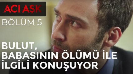 Acı Aşk - Bulut, Babasının Ölümü İle İlgili Annesi İle Konuşuyor - 5. Bölüm