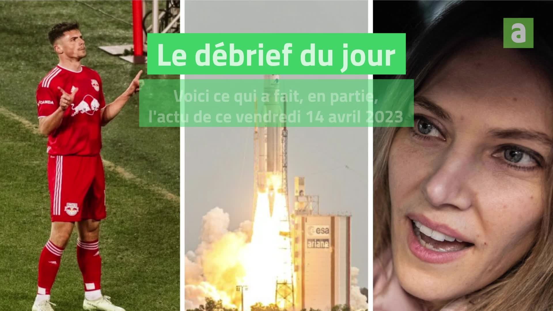 Le débrief du 14 avril 2023