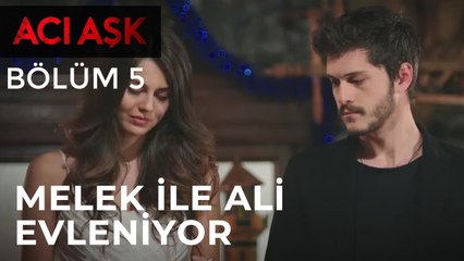 Acı Aşk - Melek İle Ali Evleniyor - 5. Bölüm