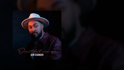 Sem Eisinger - Don't Let Me Go