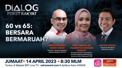 Dialog Poket Rakyat: 60 Vs 65: Bersara bermaruah?