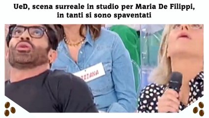 UeD, scena surreale in studio per Maria De Filippi, in tanti si sono spaventati