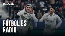 Fútbol es Radio: Las claves de la jornada de Liga. ¿Qué hará el Madrid en Cádiz?