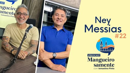 Mangueirosamente #22 - Ney Messias