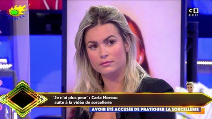 'Je n’ai plus peur' : Carla Moreau  suite à la vidéo de sorcellerie