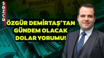 Fatih Portakal Özgür Demirtaş'ın Gündem Olacak Dolar Yorumunu Bu Sözlerle Aktardı!