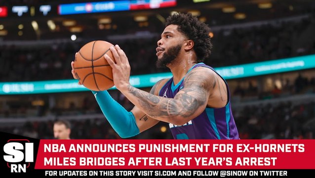 NBA Suspends Miles Bridges for 30 Games After Domestic Violence Incident