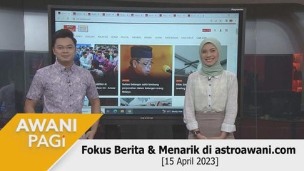 AWANI Pagi: Berita tumpuan & menarik di astroawani.com [15 April 2023]