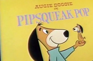 Augie Doggie and Doggie Daddy Augie Doggie and Doggie Daddy S01 E017 Pipsqueak Pop