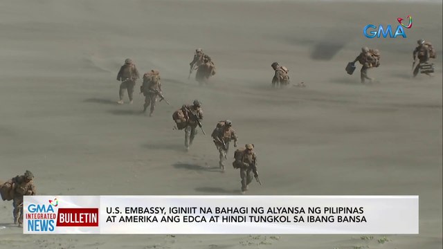 U. S. Embassy, iginiit na bahagi ng alyansa ng Pilipinas at Amerika ang EDCA at hindi tungkol sa ibang bansa | GMA Integrated News Bulletin