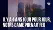 Il y a 4 ans jour pour jour, la cathédrale Notre-Dame de Paris prenait feu