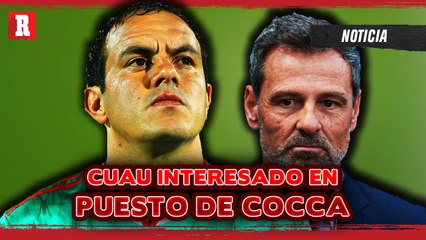 Cuau INTERESADO en DIRIGIR al TRI