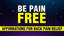 Relaxing Affirmations For Back Pain | Be Pain-Free | Positive Affirmations | Manifest
