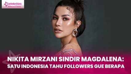 Nikita Mirzani Sindir Magdalena Satu Indonesia Tahu Followers Gue Berapa