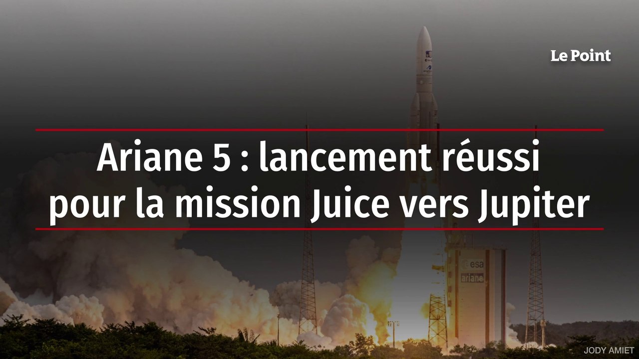 Ariane 5 lancement réussi pour la mission Juice vers Jupiter Vidéo