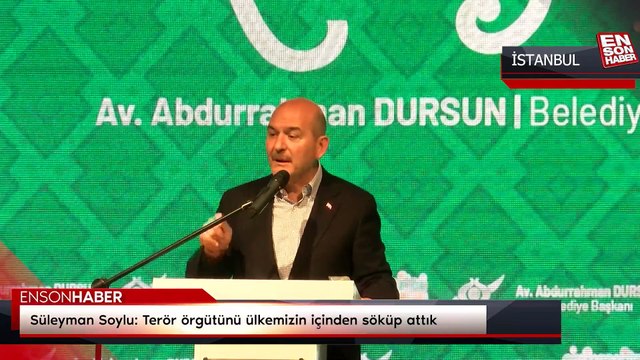 Süleyman Soylu: Terör örgütünü ülkemizin içinden söküp attık