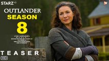 Outlander Season 8 Announcement First Look _ Starz,Outlander Season 7 Trailer, Episodes Release Date