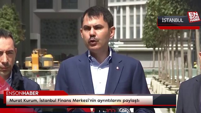 Murat Kurum, İstanbul Finans Merkezi'nin ayrıntılarını paylaştı