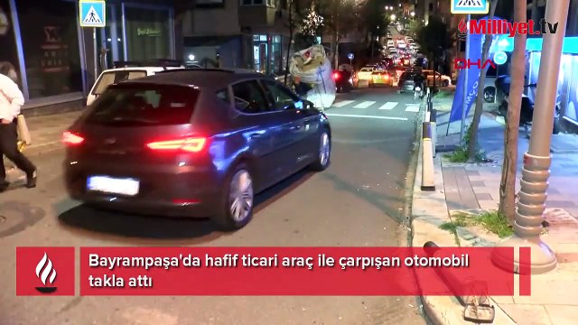 Bayrampaşa'da hafif ticari araç ile çarpışan otomobil takla attı