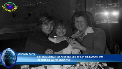 Patrick Sébastien “ouvert sur 30 cm” : il évoque son  du rein et la fin de sa vie