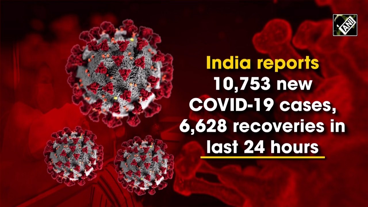 India reports 10,753 new cases, 6,628 recoveries in last 24 hours