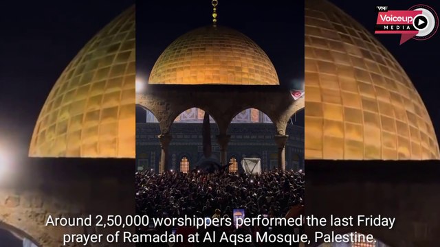 Around 2,50,000 worshippers performed the last Friday prayer of Ramadan at Al Aqsa Mosque, Palestine |@Voiceupmedia