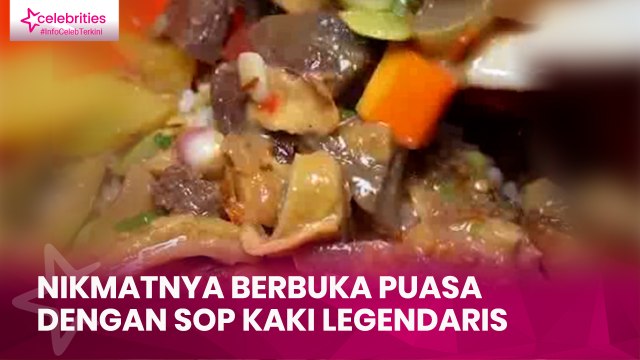 Nikmatnya Berbuka Puasa dengan Sop Kaki Legendaris
