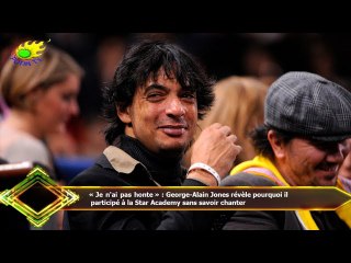 « Je n'ai pas honte » : George-Alain Jones révèle pourquoi il  participé à la Star Academy sans savo