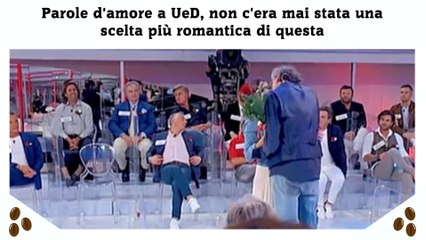 Parole d'amore a UeD, non c'era mai stata una scelta più romantica di questa
