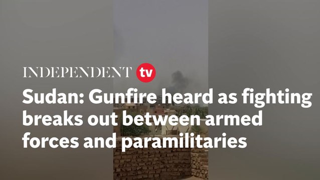 Sudan: Gunfire heard as fighting breaks out amid tensions between army and paramilitaries