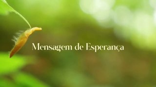 MENSAGEM DE ESPERANÇA - 14.04.2023