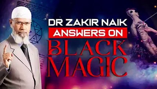 Dr Zakir Naik Answers on Black Magic - Dr Zakir Naik