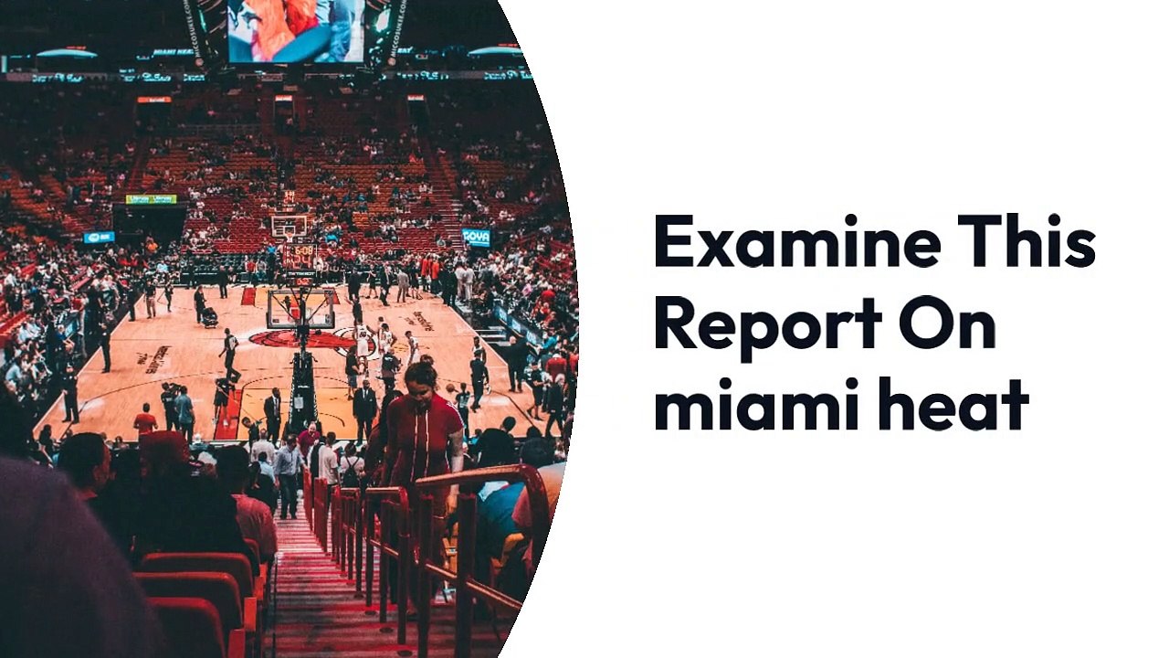 Examine This Report On miami heat
