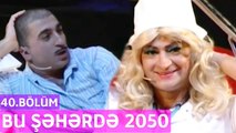 Bu Şəhərdə 2050 - 40.Bölüm