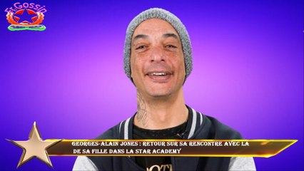 Georges-Alain Jones : retour sur sa rencontre avec la  de sa fille dans la Star Academy