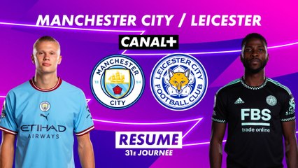 Le résumé de Manchester City / Leicester - Premier League 2022-23 (31ème journée)
