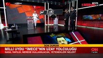 İMECE'nin uzay yolculuğu başladı! TÜBİTAK Başkanı Mandal CNN TÜRK'te açıkladı