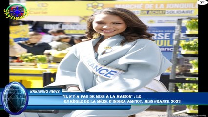 "Il n'y a pas de Miss à la maison" : le  en règle de la mère d'Indira Ampiot, Miss France 2023