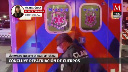 Concluye proceso de repatriación de migrantes que murieron en incendio en INM de Chihuahua