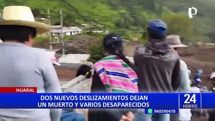 Huaral: dos personas desaparecidas y un fallecido deja nuevo deslizamiento de tierra en Atavillos Bajo
