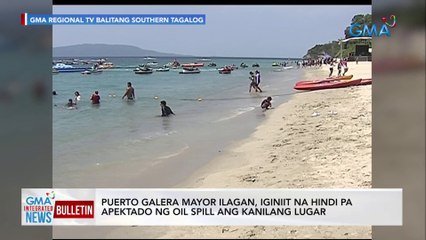 Puerto Galera Mayor Ilagan, iginiit na hindi pa apektado ng oil spill ang kanilang lugar | GMA Integrated News Bulletin