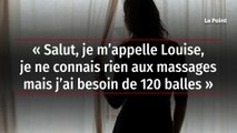 « Salut, je m’appelle Louise, je ne connais rien aux massages mais j’ai besoin de 120 balles »